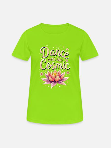 Tanz mit dem Kosmos - Tanz mit dem Kosmischen - Frauen T-Shirt atmungsaktiv - Neongrün