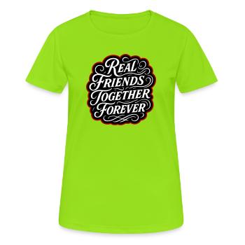 Real friends forever - Women's Breathable T-Shirt - neon green - Front - AI Model Female 172 dark (172cm)