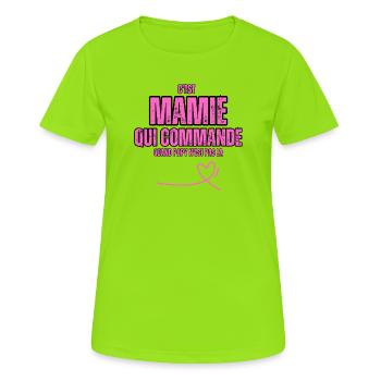 C'est Mamie Qui Commande Quand papy n'est Pas la - T-shirt respirant Femme - vert néon - Devant - AI Model Female 172 dark (172cm)