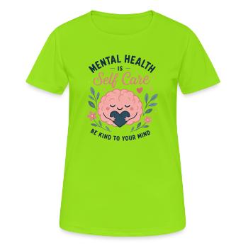 La santé mentale, c’est l’exemple de l’auto-soin - T-shirt respirant Femme - vert néon - Devant - AI Model Female 172 dark (172cm)