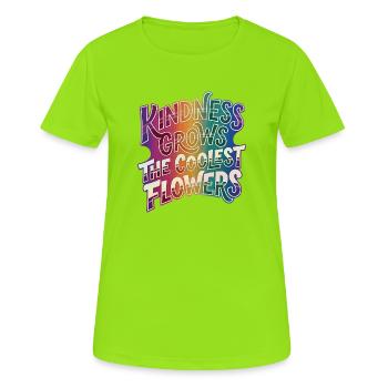 Freundlichkeit Lässt Die Coolsten Blumen Wachsen - Frauen T-Shirt atmungsaktiv - Neongrün - Vorne - AI Model Female 172 dark (172cm)
