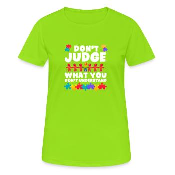 Autismus-Bewusstsein Mama Papa Autismus-Liebe Nicht urteilen - Frauen T-Shirt atmungsaktiv - Neongrün - Vorne - AI Model Female 172 dark (172cm)