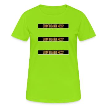 Growth Can Be Messy Personal Growth Quote Logo - Women's Breathable T-Shirt - neon green - Front - AI Model Female 172 dark (172cm)