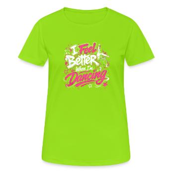 I Feel Better When Im Dancing Tanzliebe Tanzmusik - Frauen T-Shirt atmungsaktiv - Neongrün - Vorne - AI Model Female 172 dark (172cm)