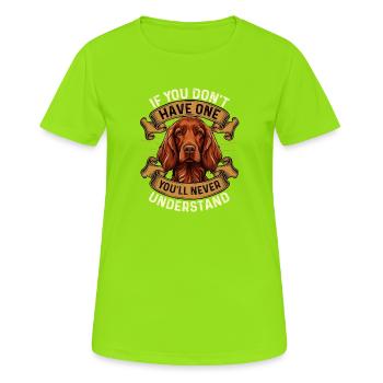 Wenn du keinen hast, wirst du Hund nie verstehen - Frauen T-Shirt atmungsaktiv - Neongrün - Vorne - AI Model Female 172 dark (172cm)