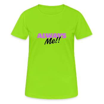 Toujours moi !! – Personnalité Fun Design - T-shirt respirant Femme - vert néon - Devant - AI Model Female 172 dark (172cm)