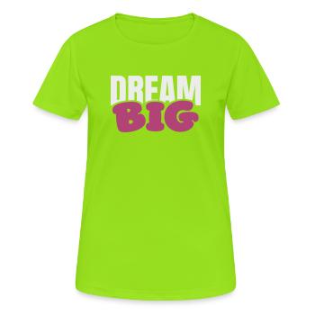 Dream Big Bold Pink Typography - Women's Breathable T-Shirt - neon green - Front - AI Model Female 172 dark (172cm)