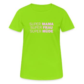 Super Mom Super Woman Super Tired - Women's Breathable T-Shirt - neon green - Front - AI Model Female 172 dark (172cm)