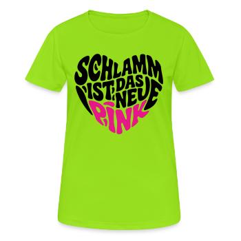 Schlamm ist das neue Pink (Farben änderbar) - Frauen T-Shirt atmungsaktiv - Neongrün - Vorne - AI Model Female 172 dark (172cm)