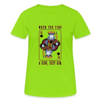 When you find a king, keep him. - Women's Breathable T-Shirt - neon green - Front - AI Model Female 172 dark (172cm)