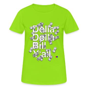 Dolla dolla bill y’all - Frauen T-Shirt atmungsaktiv - Neongrün - Vorne - AI Model Female 172 dark (172cm)