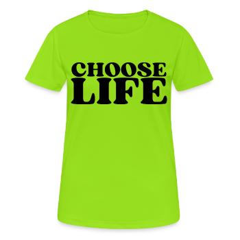 Choose Life - Statement fürs Leben! Was wählst du? - Frauen T-Shirt atmungsaktiv - Neongrün - Vorne - AI Model Female 172 dark (172cm)