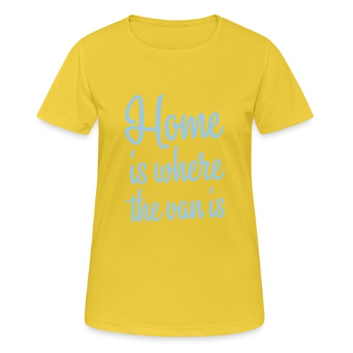 Home is where the van is - Autonaut.com - Women's Breathable T-Shirt