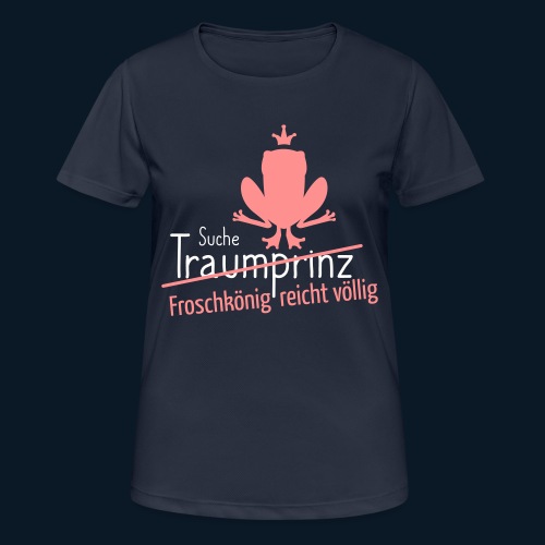 Suche Traumprinz Variante 2 - Frauen T-Shirt atmungsaktiv