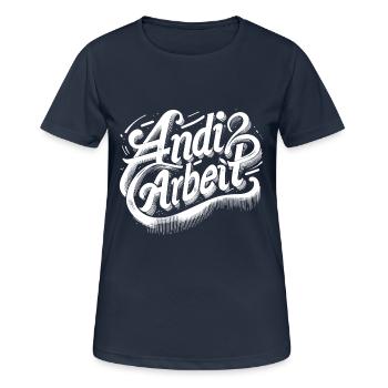 Andi Arbeit! Wortspiel Andreas, Andrea, Andi, Andy - Frauen T-Shirt atmungsaktiv - Dunkelnavy - Vorne - AI Model Female 172 light (172cm)
