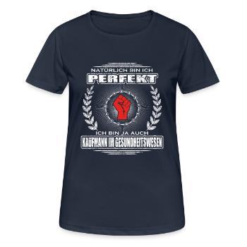 Ich bin perfekt KAUFMANN IM GESUNDHEITSWESEN png - Frauen T-Shirt atmungsaktiv - Dunkelnavy - Vorne - AI Model Female 172 light (172cm)