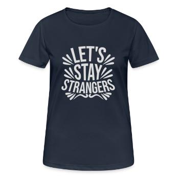 Citation Restons Strangers - T-shirt respirant Femme - bleu marine foncé - Devant - AI Model Female 172 light (172cm)