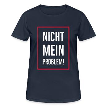 Nicht mein Problem! - Frauen T-Shirt atmungsaktiv - Dunkelnavy - Vorne - AI Model Female 172 light (172cm)