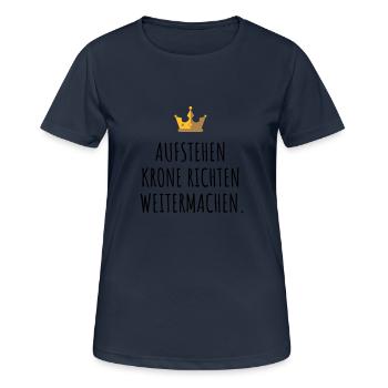 Aufstehen, Krone richten, weitermachen. - Frauen T-Shirt atmungsaktiv - Dunkelnavy - Vorne - AI Model Female 172 light (172cm)