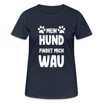 Mein Hund findet mich Wau - Frauen T-Shirt atmungsaktiv - Dunkelnavy - Vorne - AI Model Female 172 light (172cm)