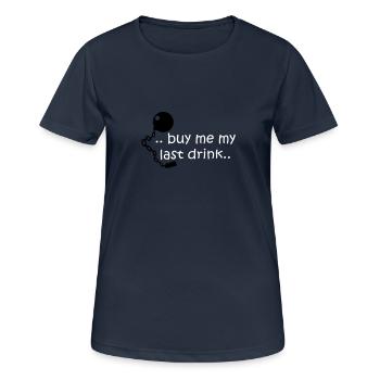 Kaufe mir meine letzten Drink .. - Frauen T-Shirt atmungsaktiv - Dunkelnavy - Vorne - AI Model Female 172 light (172cm)