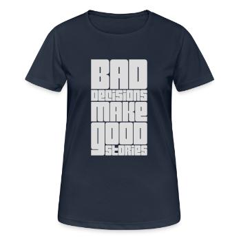 bad decisions great stories - Women's Breathable T-Shirt - dark navy - Front - AI Model Female 172 light (172cm)