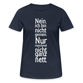 Nein, ich bin nicht gemein. Nur manchmal nicht - Frauen T-Shirt atmungsaktiv - Dunkelnavy - Vorne - AI Model Female 172 light (172cm)