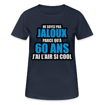 ne soyez pas jaloux parce qu'à 60 ans j'ai l'air - T-shirt respirant Femme - bleu marine foncé - Devant - AI Model Female 172 light (172cm)