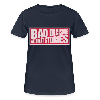 bad decisions great stories - Women's Breathable T-Shirt - dark navy - Front - AI Model Female 172 light (172cm)