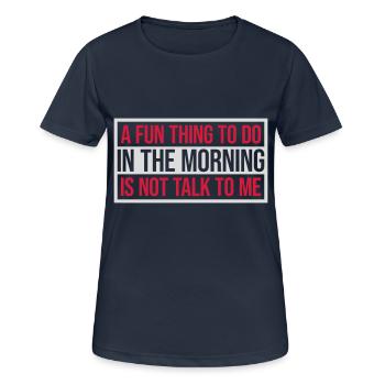 not talk to me - Frauen T-Shirt atmungsaktiv - Dunkelnavy - Vorne - AI Model Female 172 light (172cm)