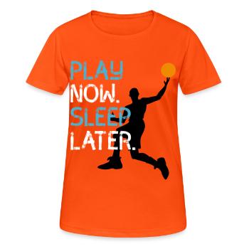 Joueur de basket-ball Jouer maintenant Dormir plus tard Lancer de panier - T-shirt respirant Femme - orange néon - Devant - AI Model Female 172 dark (172cm)