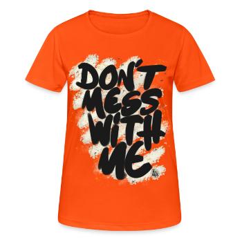 Don't mess with me - T-shirt respirant Femme - orange néon - Devant - AI Model Female 172 dark (172cm)