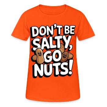 Don't Be Salty Go Nuts Funny Pun - Women's Breathable T-Shirt - neon orange - Front - AI Model Female 172 dark (172cm)