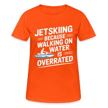Jetskiing Walking On Water Is Overrated Quote  - Women's Breathable T-Shirt - neon orange - Front - AI Model Female 172 dark (172cm)
