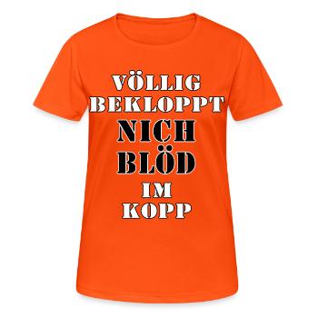 Völlig Bekloppt Nicht Blöd Im Kopf - Frauen T-Shirt atmungsaktiv - Neonorange - Vorne - AI Model Female 172 dark (172cm)