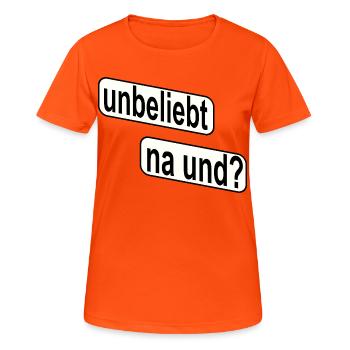 Unbeliebt Na und? Rebellisches Statement - Frauen T-Shirt atmungsaktiv - Neonorange - Vorne - AI Model Female 172 dark (172cm)