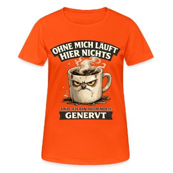 Ohne mich läuft hier nichts genervter Kaffee - Frauen T-Shirt atmungsaktiv - Neonorange - Vorne - AI Model Female 172 dark (172cm)