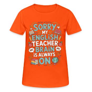 Professeur d’anglais langue seconde désolé mon professeur d’anglais Éducateur d’anglais langue seconde - T-shirt respirant Femme - orange néon - Devant - AI Model Female 172 dark (172cm)
