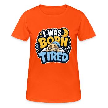 Geboren, müde, faul - Frauen T-Shirt atmungsaktiv - Neonorange - Vorne - AI Model Female 172 dark (172cm)