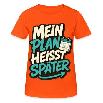 MEIN PLAN HEISST SPÄTER - Frauen T-Shirt atmungsaktiv - Neonorange - Vorne - AI Model Female 172 dark (172cm)