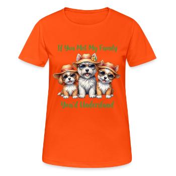 Si tu as rencontré ma famille Drôle de chiens amateurs de produits dérivés - T-shirt respirant Femme - orange néon - Devant - AI Model Female 172 dark (172cm)