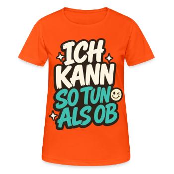 ICH KANN SO TUN ALS OB - Frauen T-Shirt atmungsaktiv - Neonorange - Vorne - AI Model Female 172 dark (172cm)