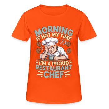 Restaurant Chef Morning Is Not My Culinary Arts - Women's Breathable T-Shirt - neon orange - Front - AI Model Female 172 dark (172cm)