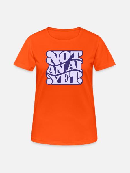 Not an AI yet - Women's Breathable T-Shirt - neon orange