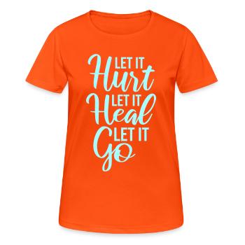 Let It Hurt Let It Heal Let It Go Inspirational - Women's Breathable T-Shirt - neon orange - Front - AI Model Female 172 dark (172cm)