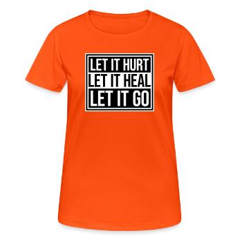 Let It Hurt Let It Heal Let It Go Inspirational - Women's Breathable T-Shirt - neon orange - Front - AI Model Female 172 dark (172cm)