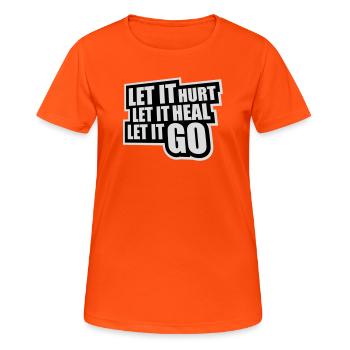 Let It Hurt Let It Heal Let It Go Inspirational - Women's Breathable T-Shirt - neon orange - Front - AI Model Female 172 dark (172cm)