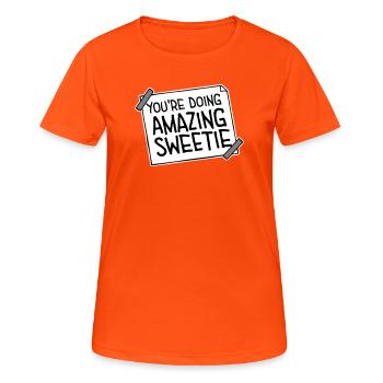 You're Doing Amazing Sweetie Funny Encouraging - Women's Breathable T-Shirt - neon orange - Front - AI Model Female 172 dark (172cm)