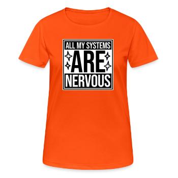 All My Systems Are Nervous Funny Fear Nerd Logo - Women's Breathable T-Shirt - neon orange - Front - AI Model Female 172 dark (172cm)