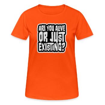 Are You Alive Or Just Existing Nachdenklich Spruch - Frauen T-Shirt atmungsaktiv - Neonorange - Vorne - AI Model Female 172 dark (172cm)